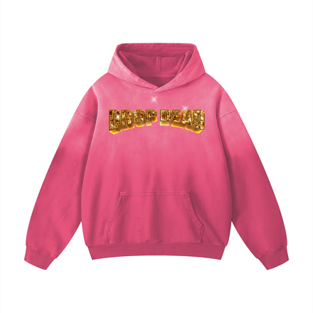 “DROP DEAD” in your Pink Hoodie